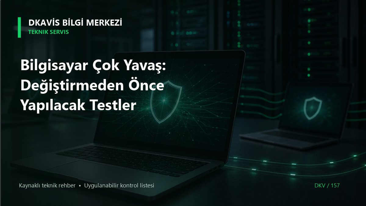 Bilgisayar Çok Yavaş: Değiştirmeden Önce Yapılacak Testler teknik rehber kapak görseli