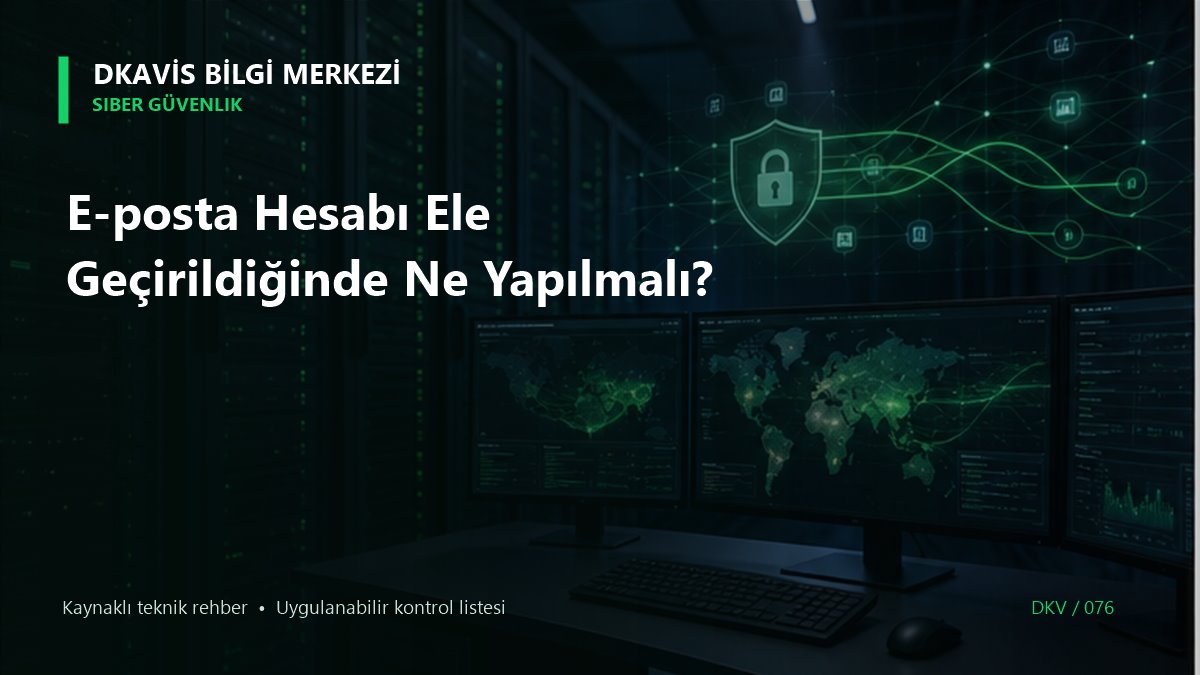 E-posta Hesabı Ele Geçirildiğinde Ne Yapılmalı?
