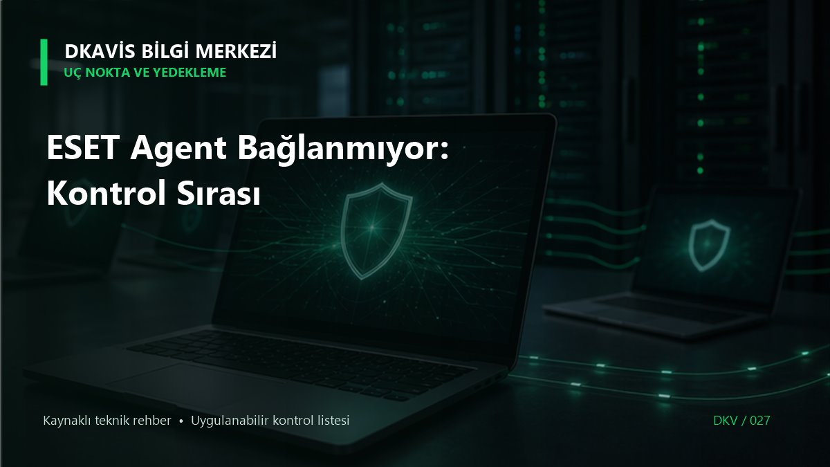 ESET Agent Bağlanmıyor: Kontrol Sırası
