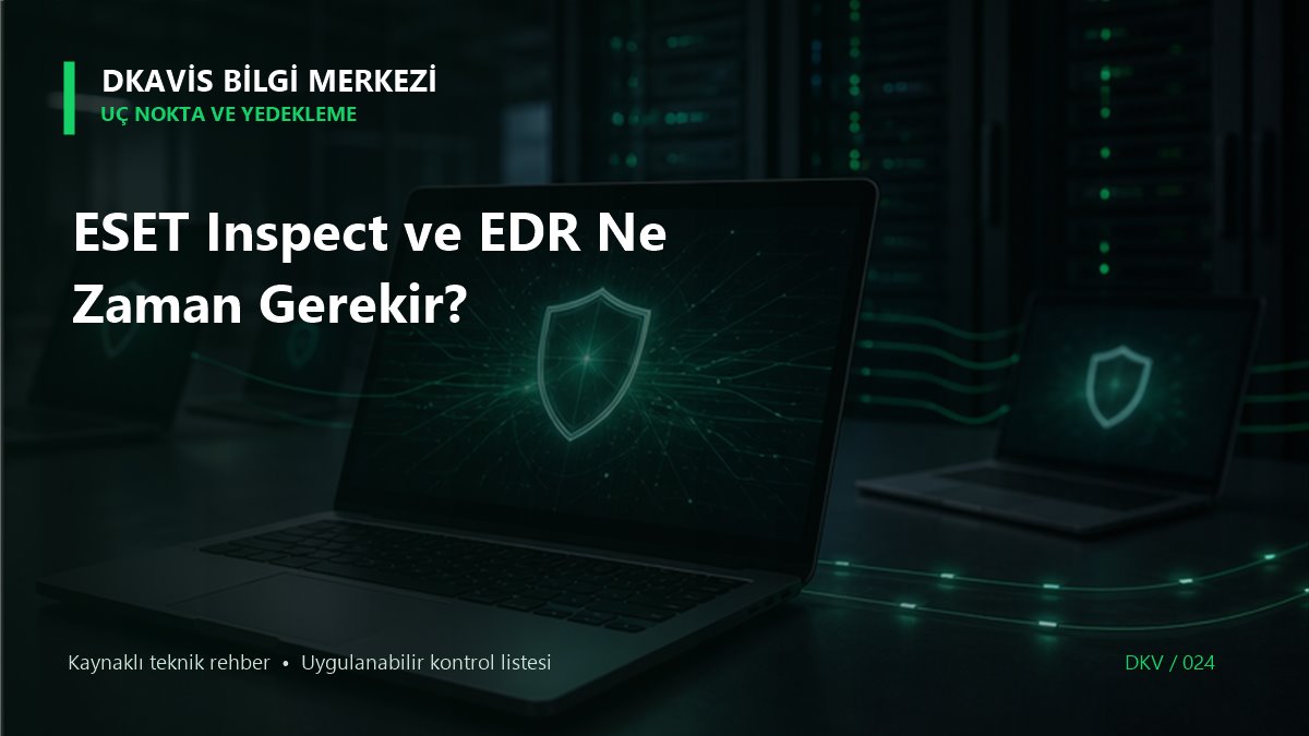 ESET Inspect ve EDR Ne Zaman Gerekir? teknik rehber kapak görseli