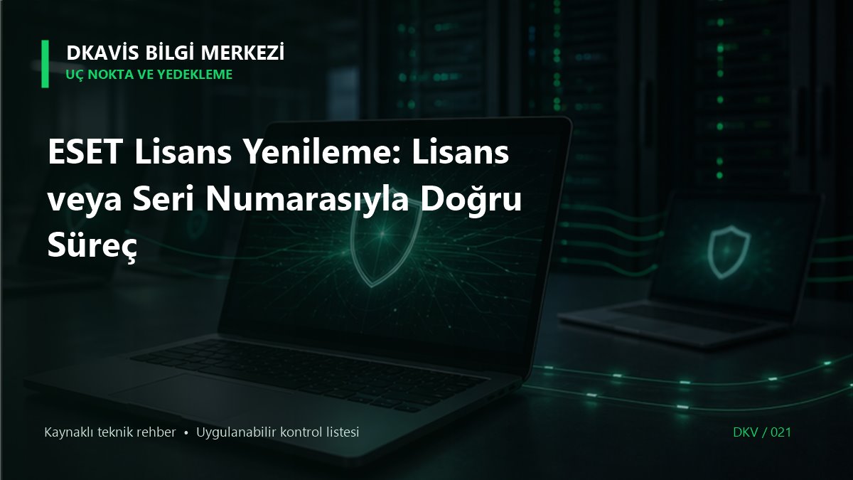 ESET Lisans Yenileme: Lisans veya Seri Numarasıyla Doğru Süreç
