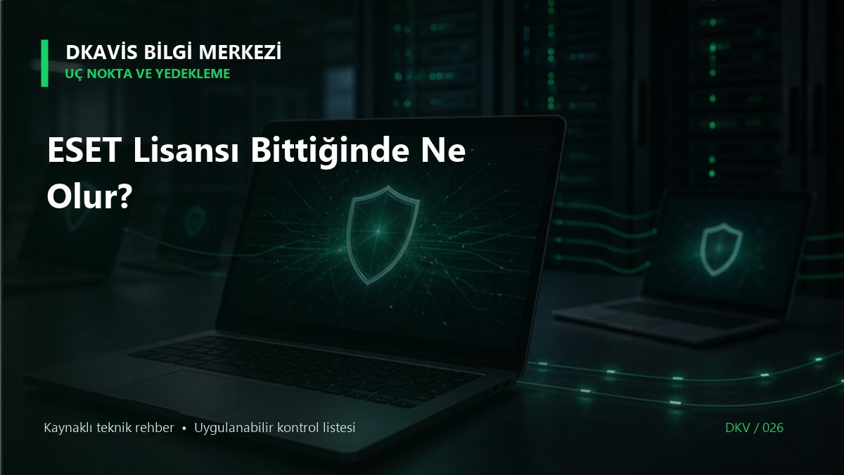 ESET Lisansı Bittiğinde Ne Olur? teknik rehber kapak görseli