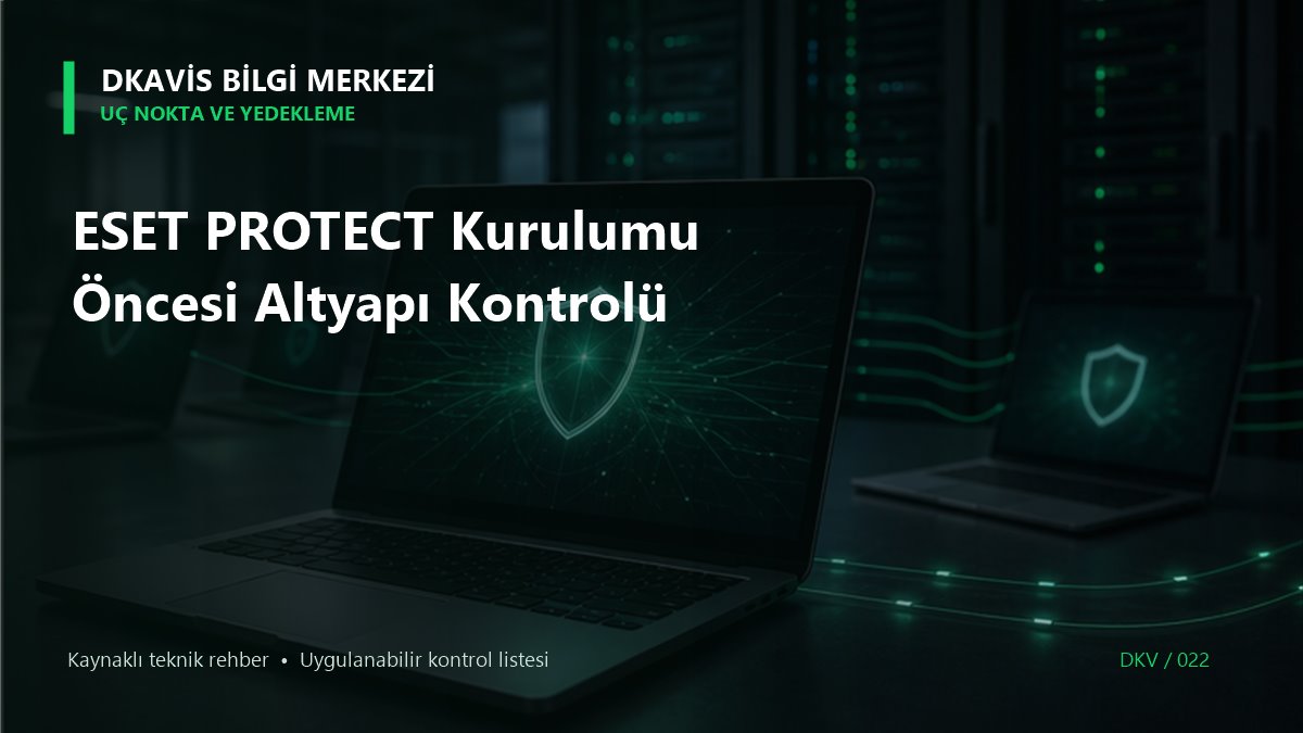 ESET PROTECT Kurulumu Öncesi Altyapı Kontrolü teknik rehber kapak görseli