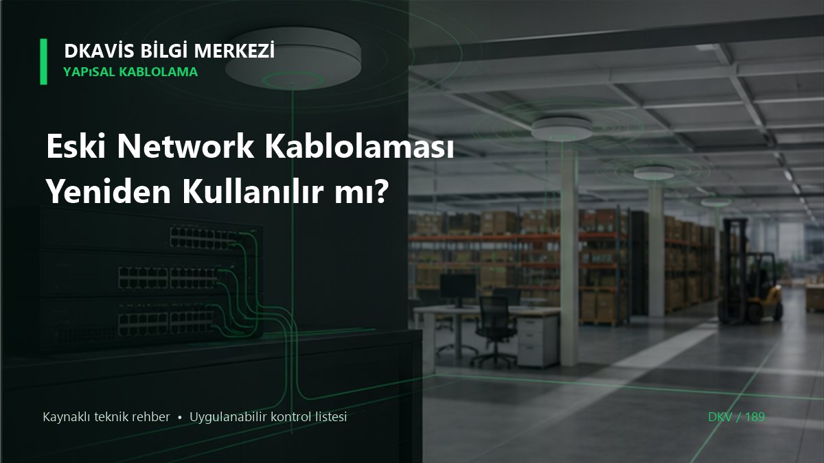 Eski Network Kablolaması Yeniden Kullanılır mı? teknik rehber kapak görseli