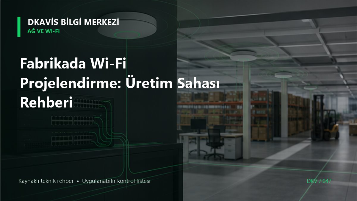 Fabrikada Wi-Fi Projelendirme: Üretim Sahası Rehberi