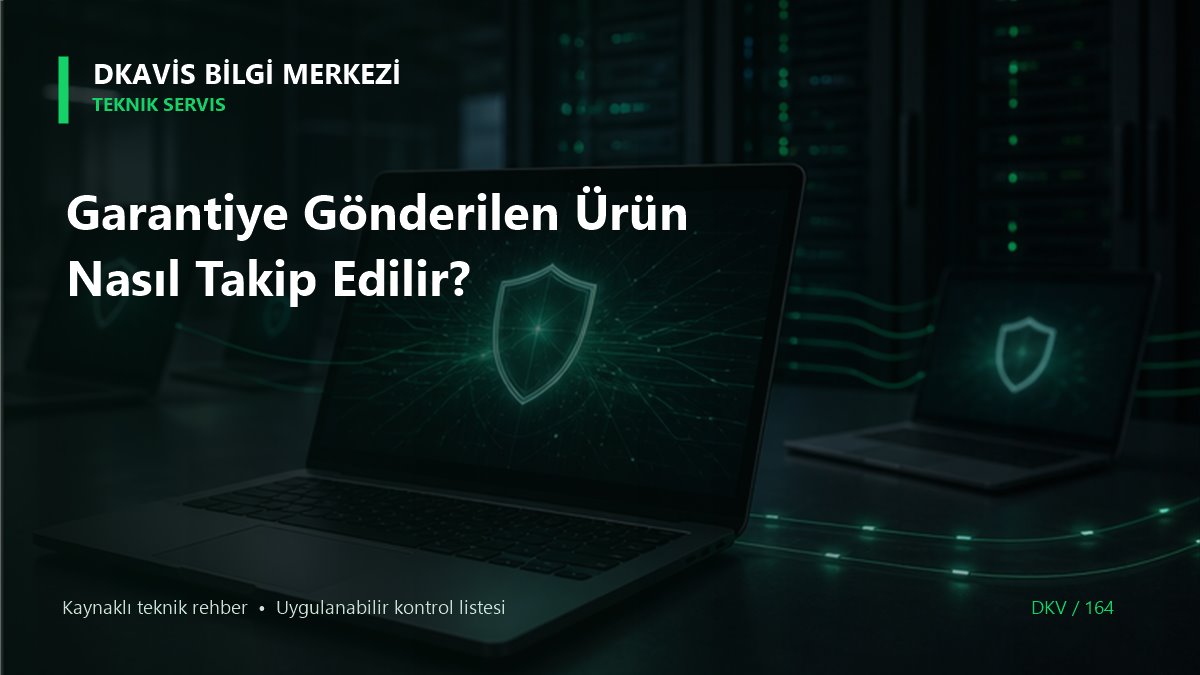 Garantiye Gönderilen Ürün Nasıl Takip Edilir? teknik rehber kapak görseli