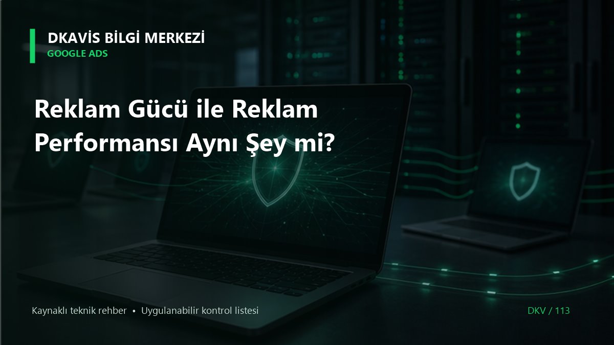 Reklam Gücü ile Reklam Performansı Aynı Şey mi? teknik rehber kapak görseli