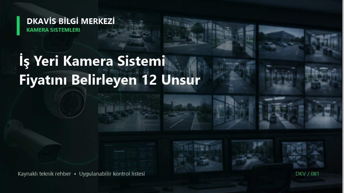 İş Yeri Kamera Sistemi Fiyatını Belirleyen 12 Unsur