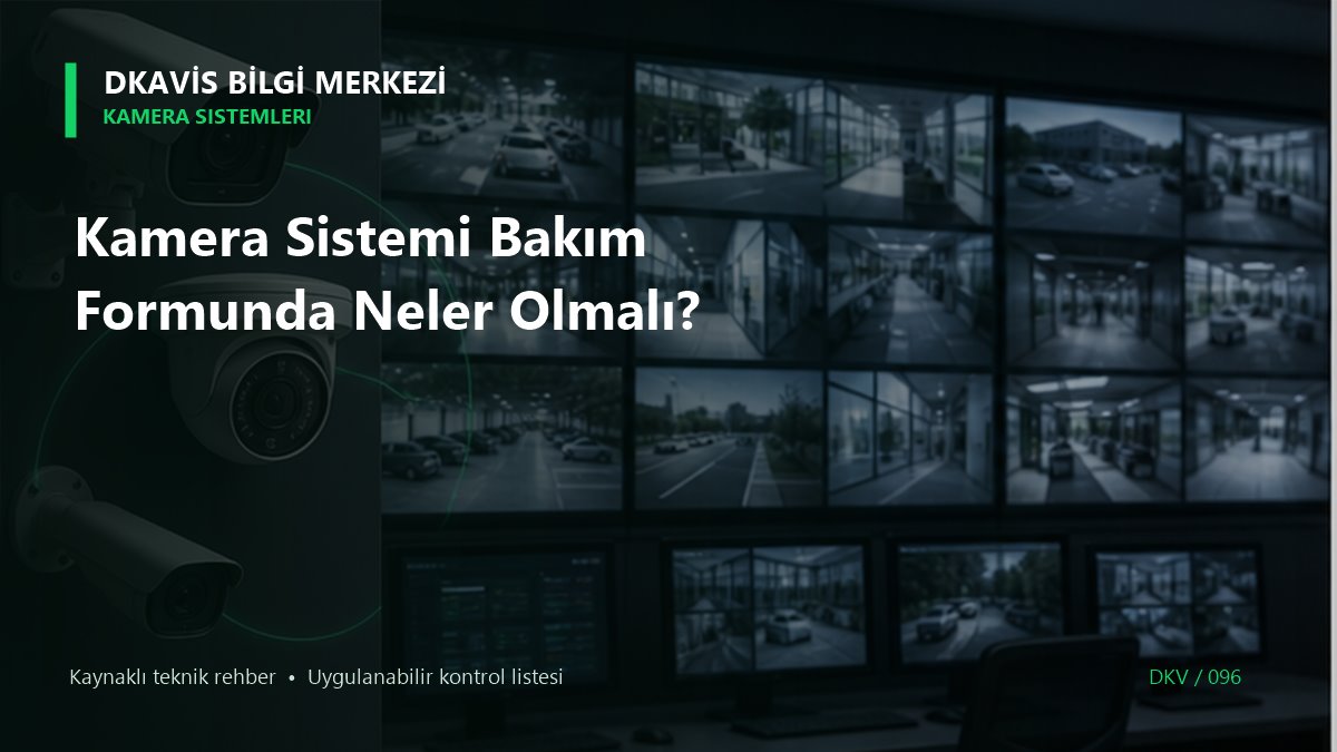 Kamera Sistemi Bakım Formunda Neler Olmalı?
