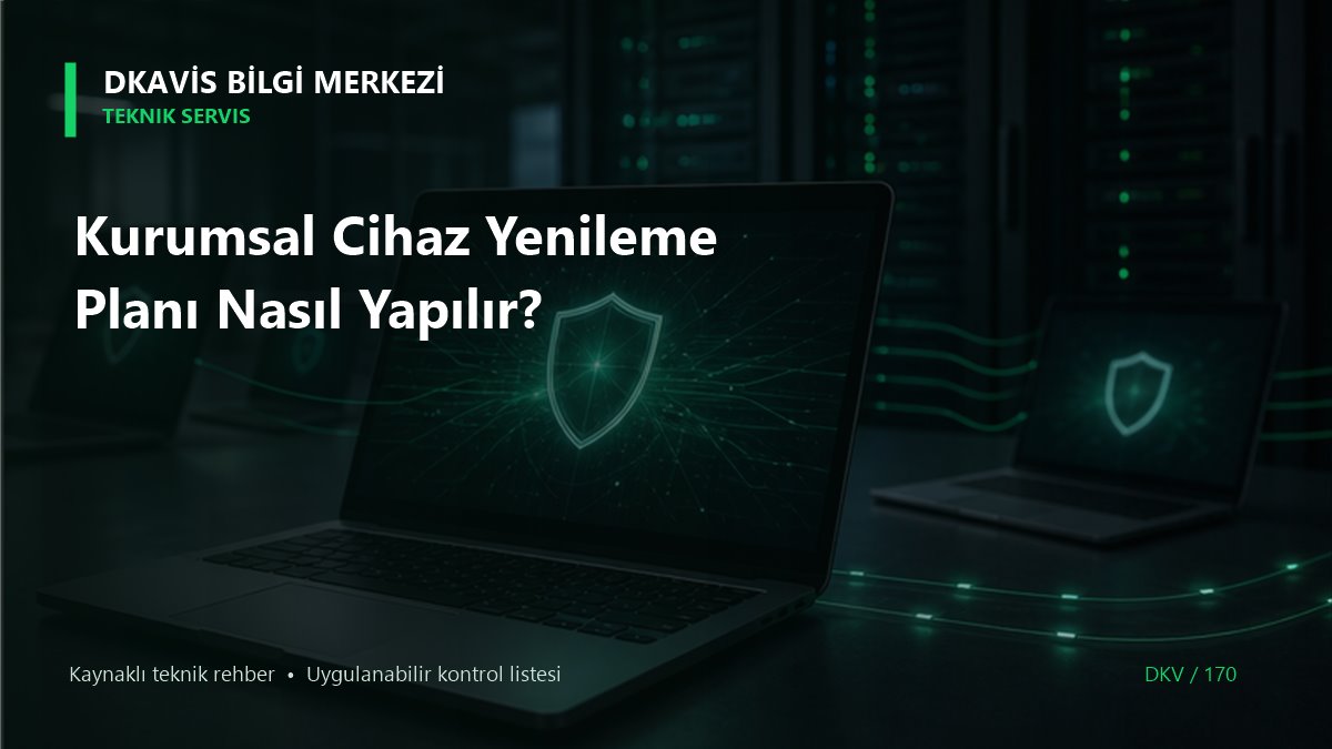 Kurumsal Cihaz Yenileme Planı Nasıl Yapılır?