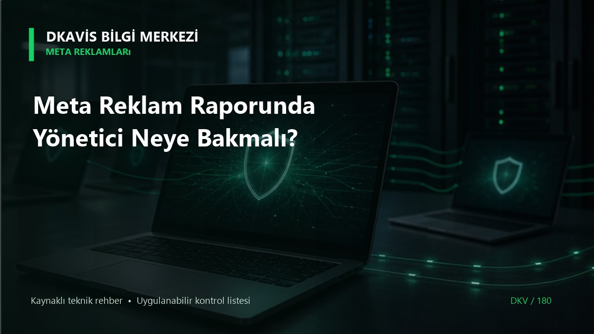 Meta Reklam Raporunda Yönetici Neye Bakmalı? teknik rehber kapak görseli