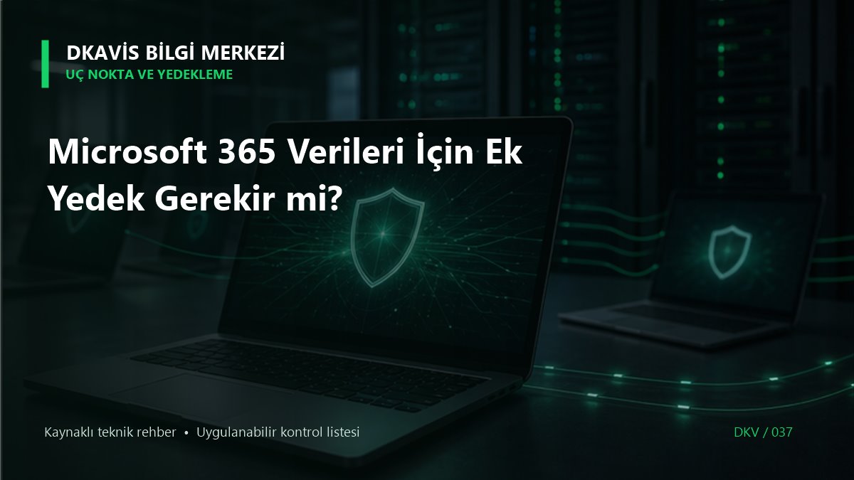 Microsoft 365 Verileri İçin Ek Yedek Gerekir mi? teknik rehber kapak görseli