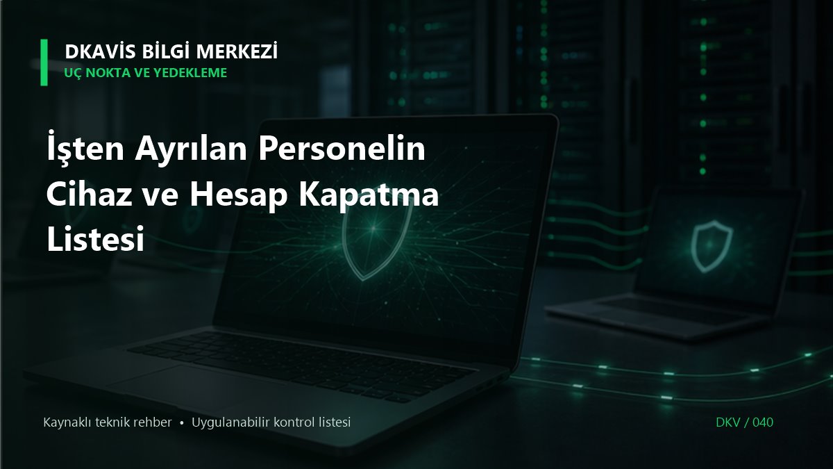 İşten Ayrılan Personelin Cihaz ve Hesap Kapatma Listesi teknik rehber kapak görseli