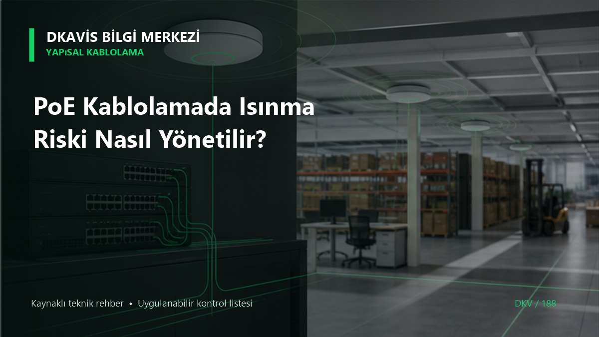 PoE Kablolamada Isınma Riski Nasıl Yönetilir?