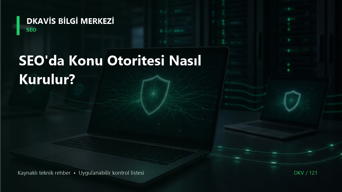 SEO'da Konu Otoritesi Nasıl Kurulur? teknik rehber kapak görseli