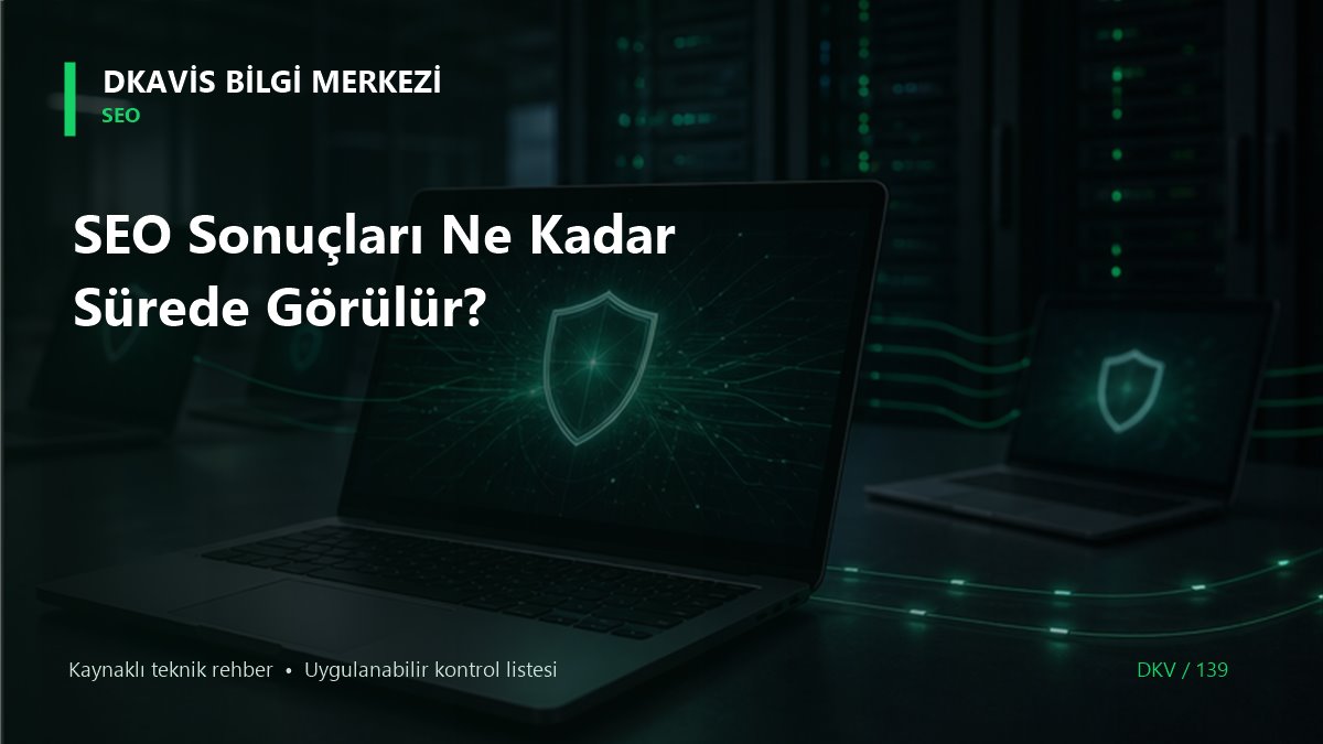 SEO Sonuçları Ne Kadar Sürede Görülür?