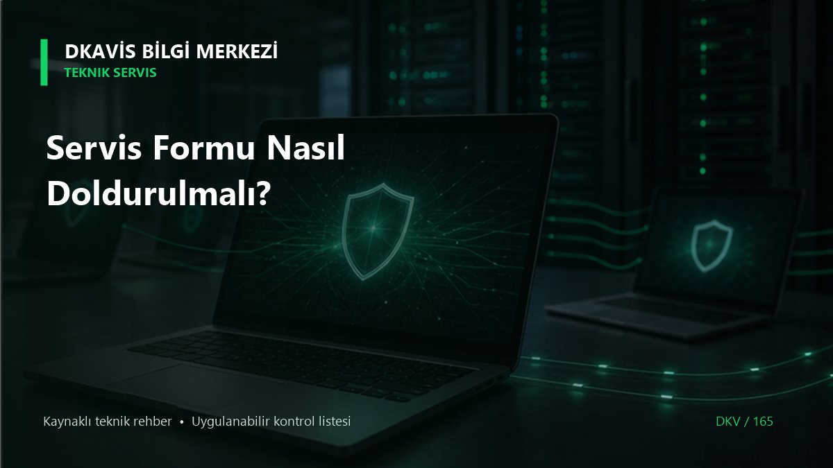 Servis Formu Nasıl Doldurulmalı? teknik rehber kapak görseli