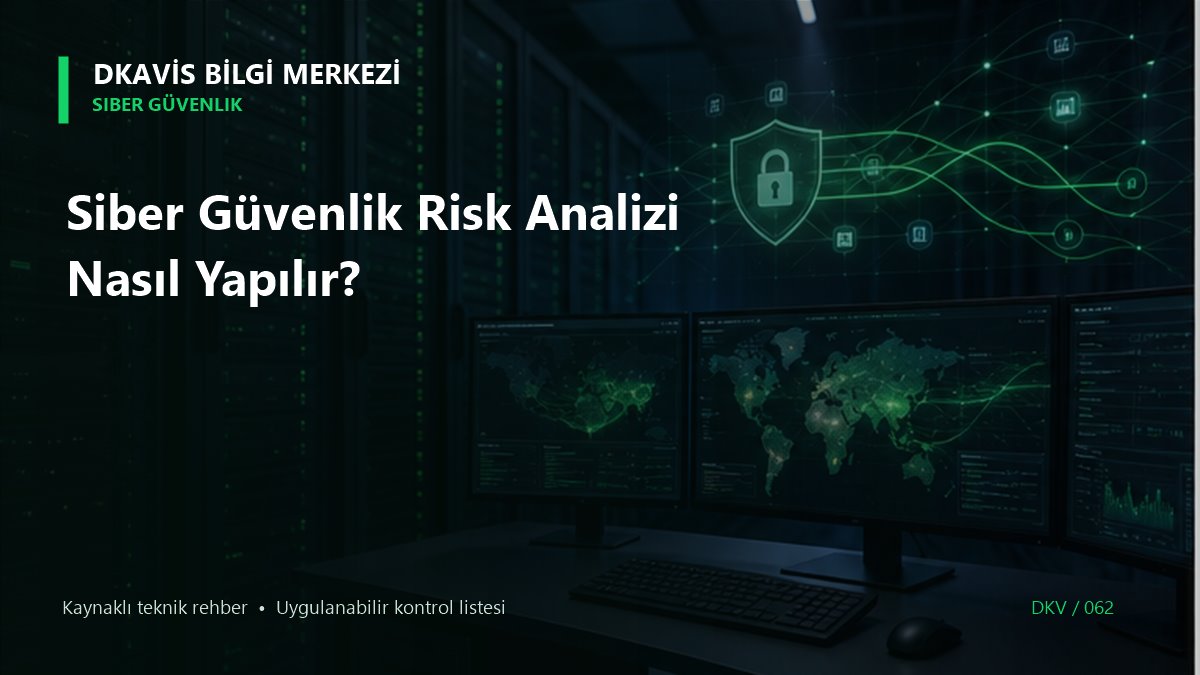 Siber Güvenlik Risk Analizi Nasıl Yapılır?