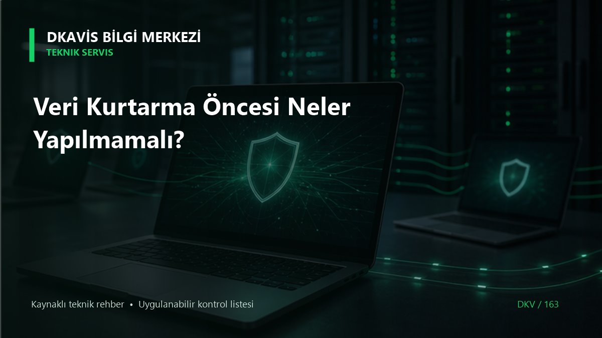 Veri Kurtarma Öncesi Neler Yapılmamalı?