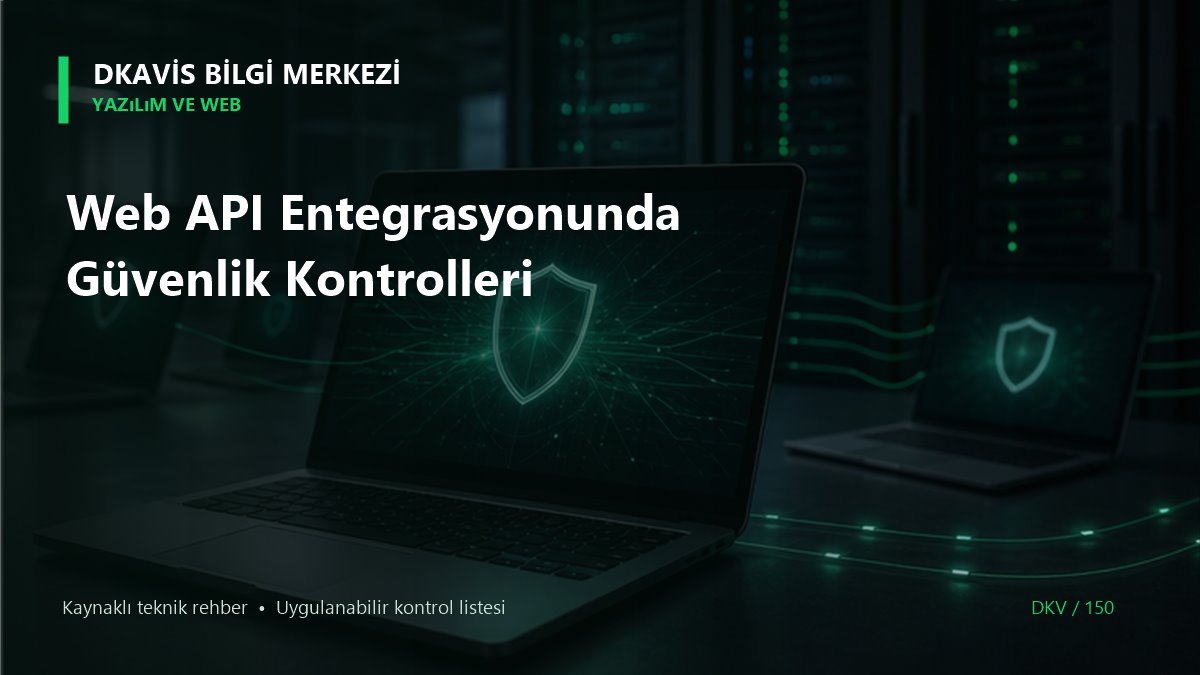 Web API Entegrasyonunda Güvenlik Kontrolleri teknik rehber kapak görseli