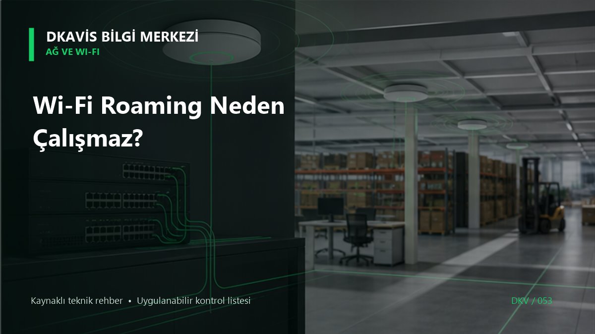 Wi-Fi Roaming Neden Çalışmaz?