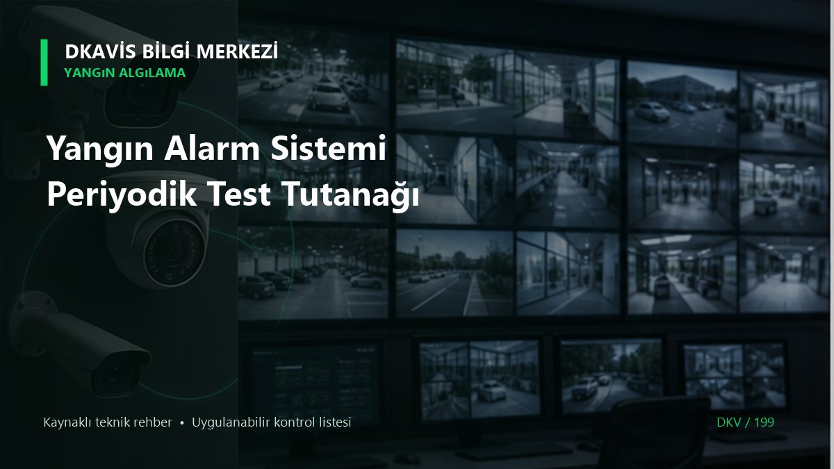 Yangın Alarm Sistemi Periyodik Test Tutanağı