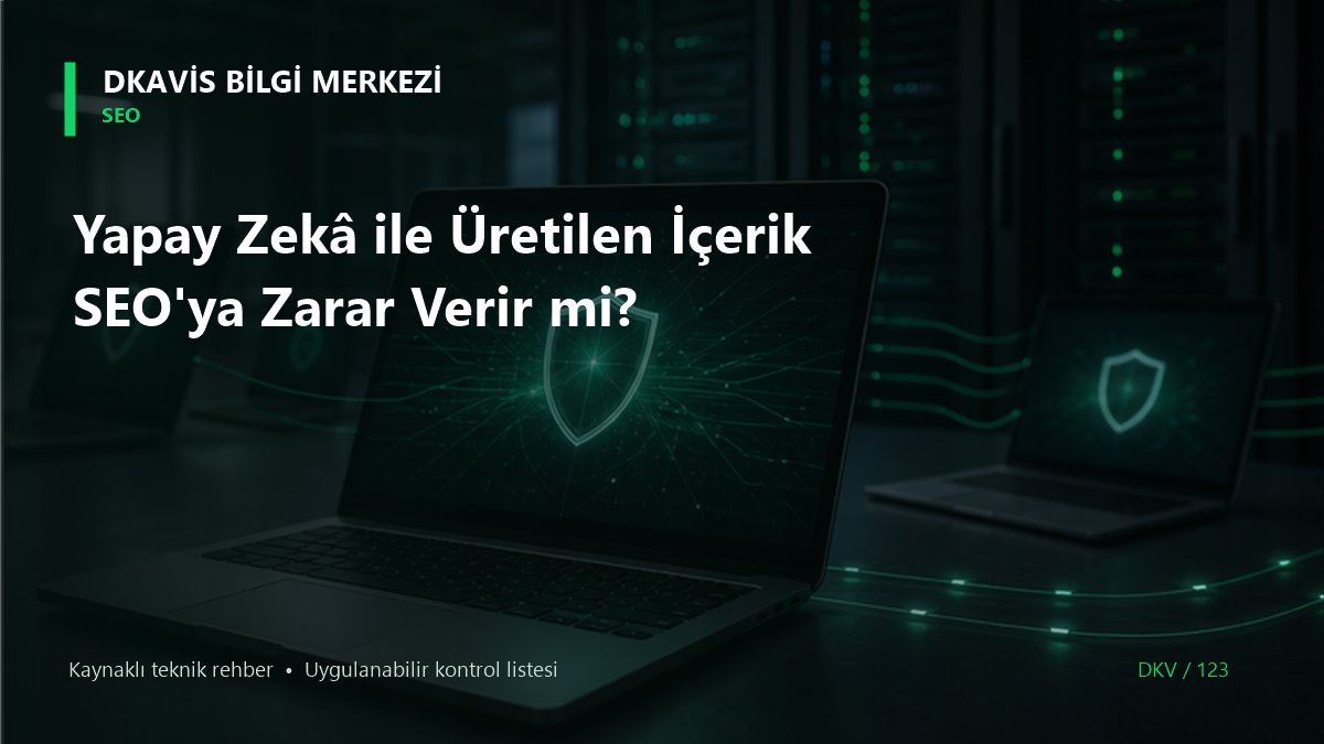 Yapay Zekâ ile Üretilen İçerik SEO'ya Zarar Verir mi?