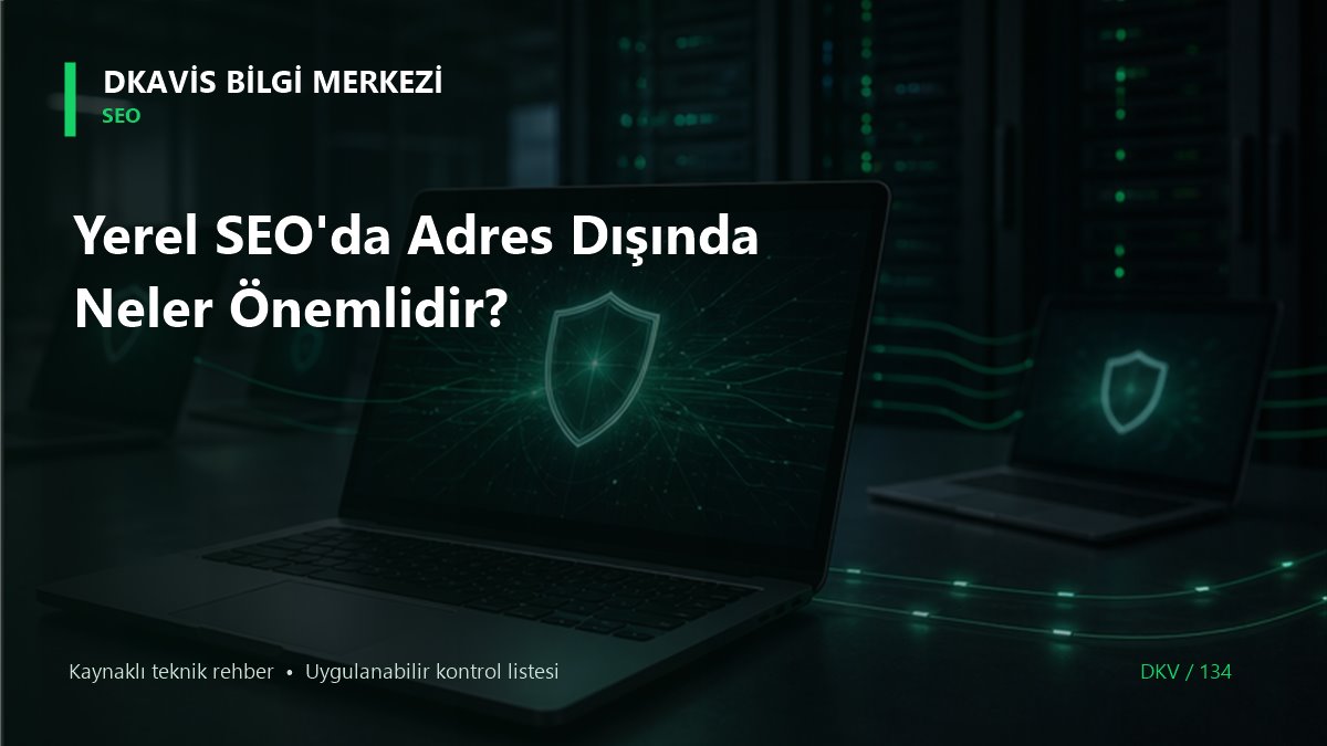 Yerel SEO'da Adres Dışında Neler Önemlidir? teknik rehber kapak görseli
