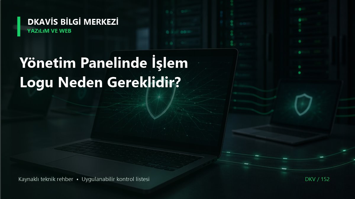 Yönetim Panelinde İşlem Logu Neden Gereklidir? teknik rehber kapak görseli